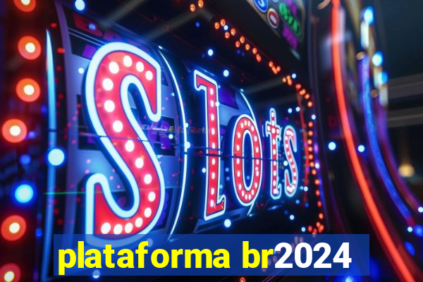 plataforma br2024